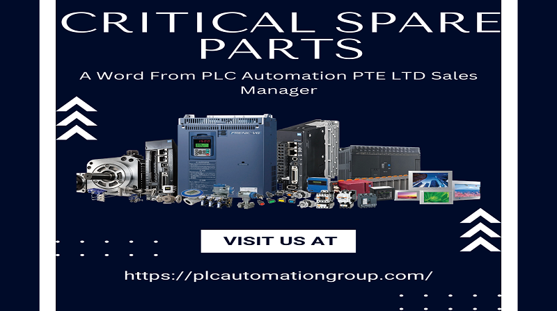 Crtical Spare Parts : A word from PLC Automation Sales Manager